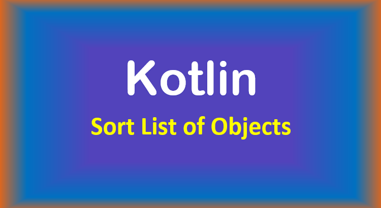 kotlin-sort-list-objects-feature-image