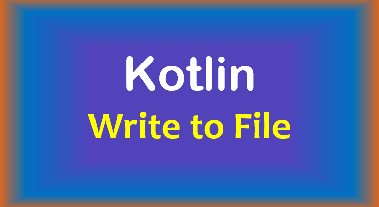 kotlin-write-file-feature-image