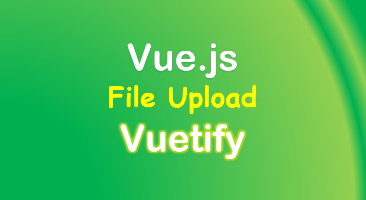 vuetify-file-upload-feature-image