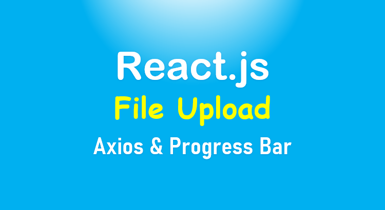 react-file-uload-axios-progress-bar-feature-image