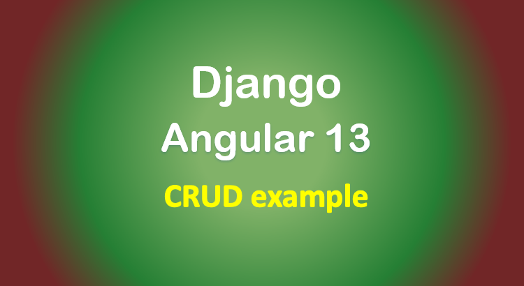 django-angular-13-example-crud-feature-image