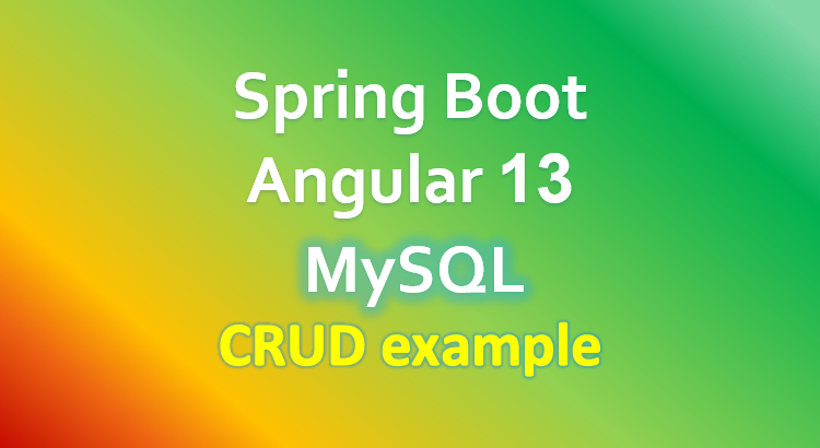 spring-boot-angular-13-mysql-example-crud-feature-image