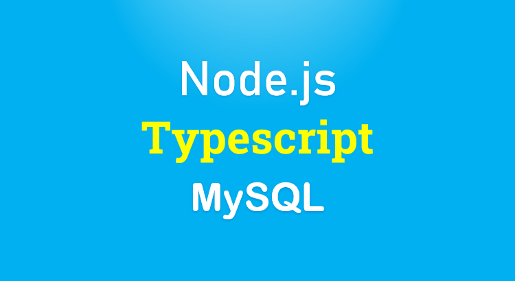 Node.js Typescript with MySQL example